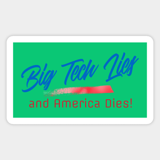 Big Tech Lies -- and America Dies! Magnet by LeftBrainExpress